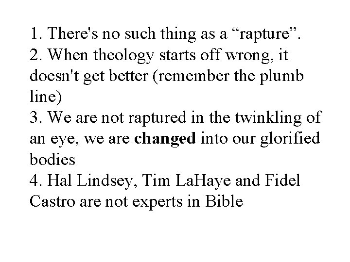 1. There's no such thing as a “rapture”. 2. When theology starts off wrong,