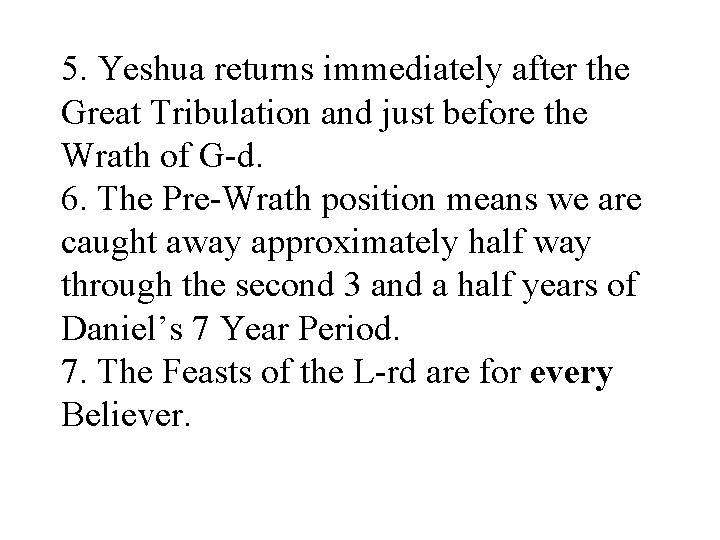 5. Yeshua returns immediately after the Great Tribulation and just before the Wrath of