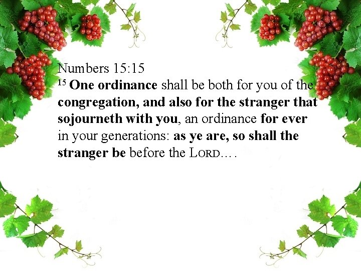 Numbers 15: 15 15 One ordinance shall be both for you of the congregation,