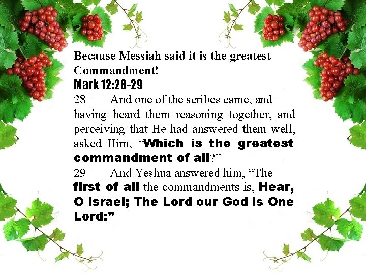 Because Messiah said it is the greatest Commandment! Mark 12: 28 -29 28 And