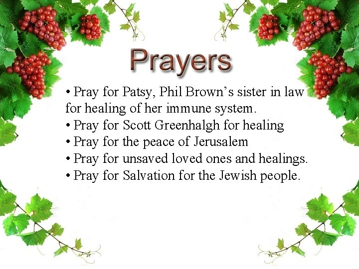  • Pray for Patsy, Phil Brown’s sister in law for healing of her