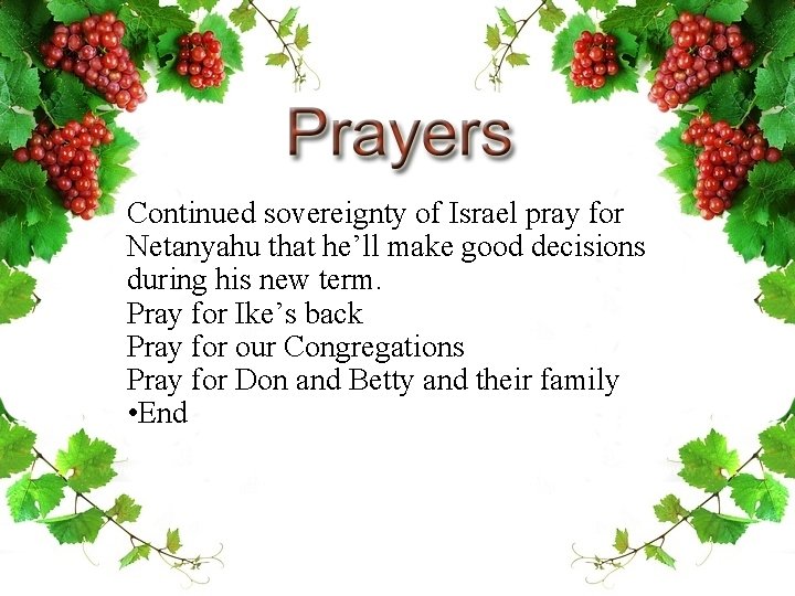 Continued sovereignty of Israel pray for Netanyahu that he’ll make good decisions during his