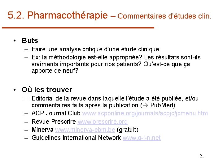 5. 2. Pharmacothérapie – Commentaires d’études clin. • Buts – Faire une analyse critique