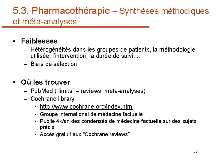 5. 3. Pharmacothérapie – Synthèses méthodiques et méta-analyses • Faiblesses – Hétérogénéités dans les