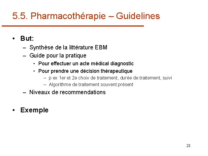 5. 5. Pharmacothérapie – Guidelines • But: – Synthèse de la littérature EBM –