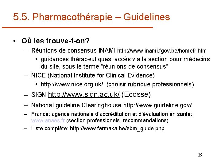 5. 5. Pharmacothérapie – Guidelines • Où les trouve-t-on? – Réunions de consensus INAMI