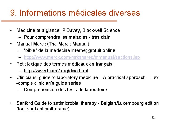 9. Informations médicales diverses • Medicine at a glance, P Davey, Blackwell Science –