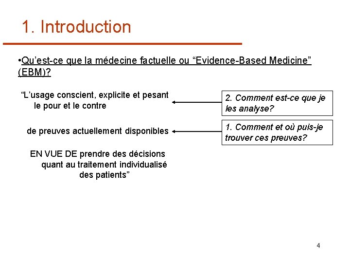 1. Introduction • Qu’est-ce que la médecine factuelle ou “Evidence-Based Medicine” (EBM)? “L’usage conscient,