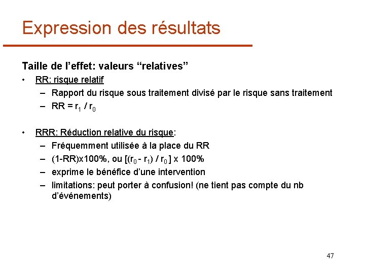 Expression des résultats Taille de l’effet: valeurs “relatives” • RR: risque relatif – Rapport