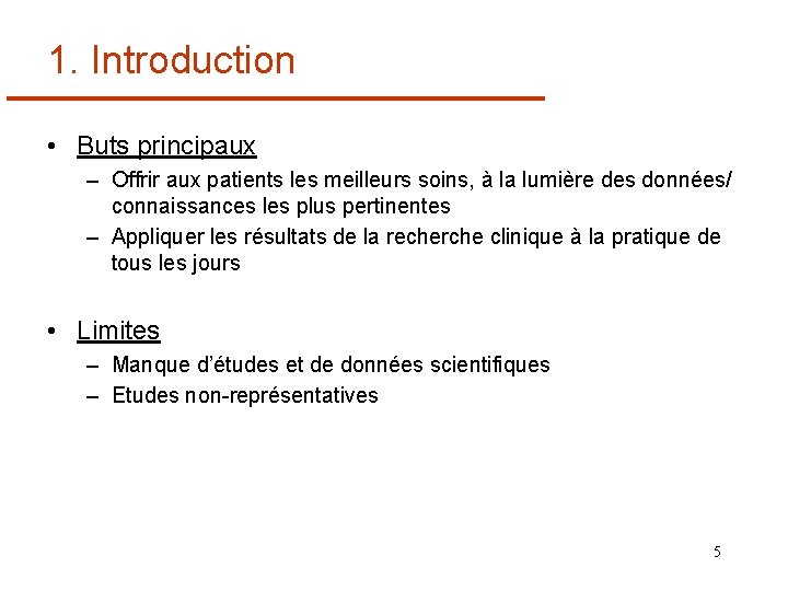 1. Introduction • Buts principaux – Offrir aux patients les meilleurs soins, à la