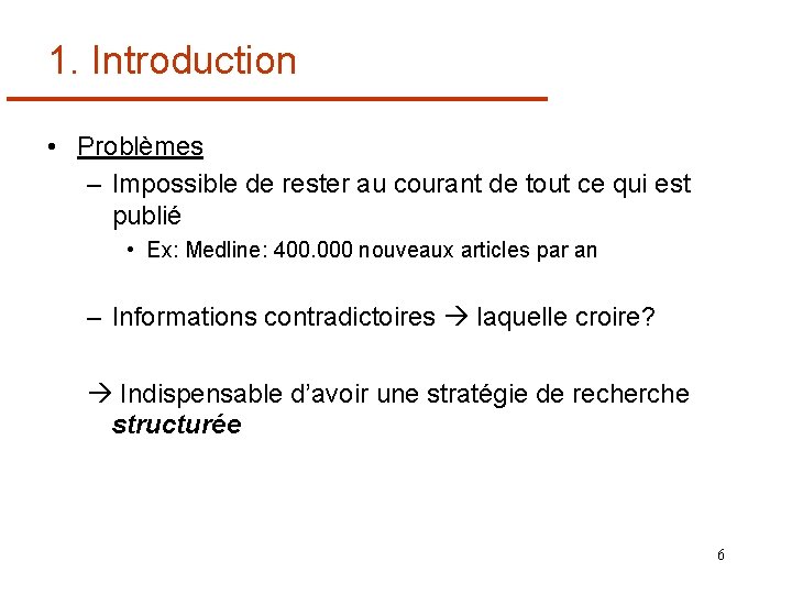 1. Introduction • Problèmes – Impossible de rester au courant de tout ce qui
