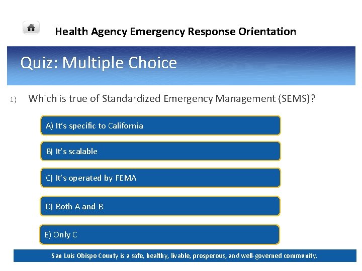 Health Agency Emergency Response Orientation Quiz: Multiple Choice 1) Which is true of Standardized Health Agency Emergency Response Orientation Quiz: Multiple Choice 1) Which is true of Standardized