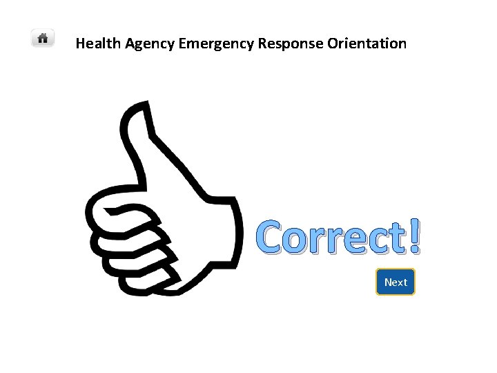 Health Agency Emergency Response Orientation Correct! Next Health Agency Emergency Response Orientation Correct! Next