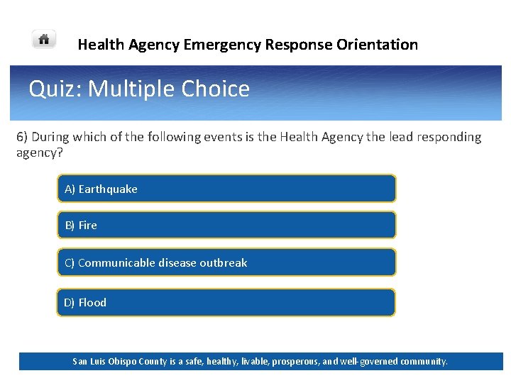Health Agency Emergency Response Orientation Quiz: Multiple Choice 6) During which of the following Health Agency Emergency Response Orientation Quiz: Multiple Choice 6) During which of the following