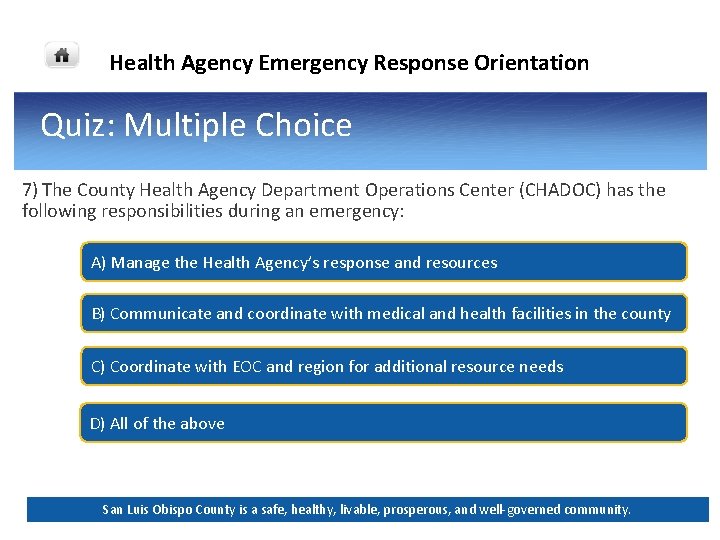 Health Agency Emergency Response Orientation Quiz: Multiple Choice 7) The County Health Agency Department Health Agency Emergency Response Orientation Quiz: Multiple Choice 7) The County Health Agency Department