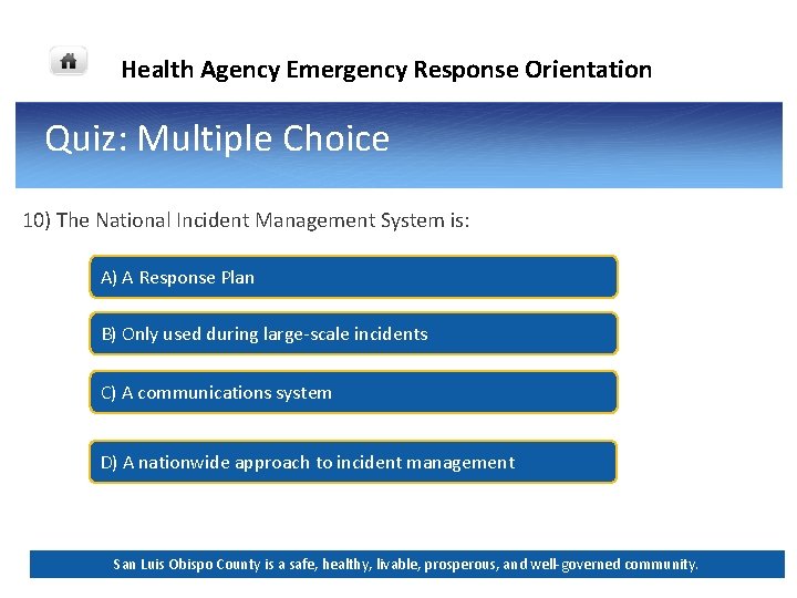 Health Agency Emergency Response Orientation Quiz: Multiple Choice 10) The National Incident Management System Health Agency Emergency Response Orientation Quiz: Multiple Choice 10) The National Incident Management System