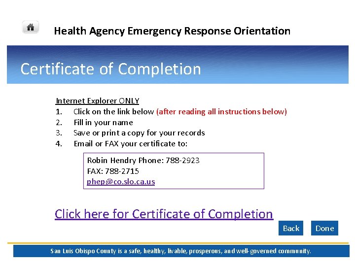 Health Agency Emergency Response Orientation Certificate of Completion Internet Explorer ONLY 1. Click on Health Agency Emergency Response Orientation Certificate of Completion Internet Explorer ONLY 1. Click on
