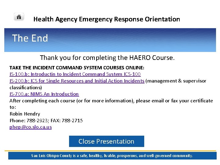 Health Agency Emergency Response Orientation The End Thank you for completing the HAERO Course. Health Agency Emergency Response Orientation The End Thank you for completing the HAERO Course.