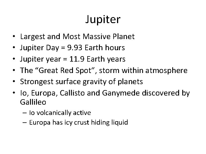 Jupiter • • • Largest and Most Massive Planet Jupiter Day = 9. 93