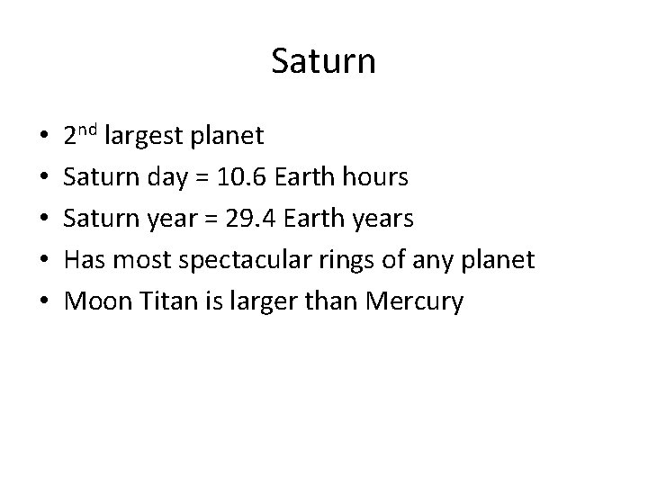 Saturn • • • 2 nd largest planet Saturn day = 10. 6 Earth