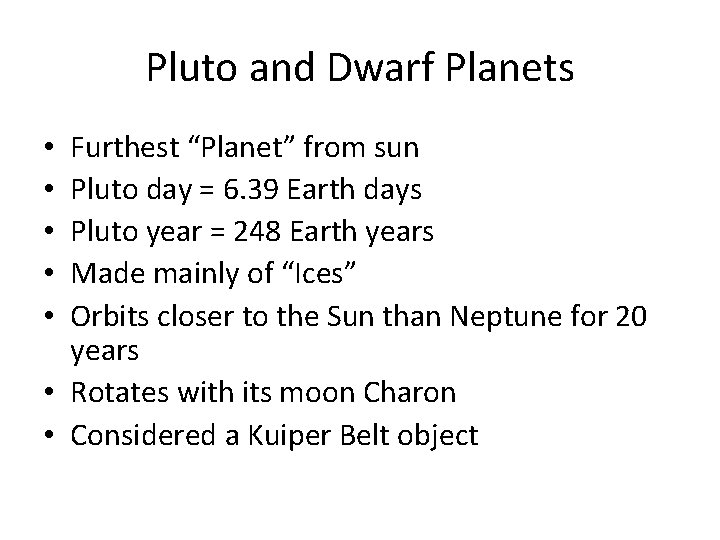 Pluto and Dwarf Planets Furthest “Planet” from sun Pluto day = 6. 39 Earth
