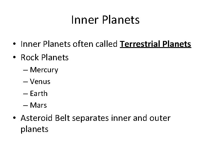 Inner Planets • Inner Planets often called Terrestrial Planets • Rock Planets – Mercury