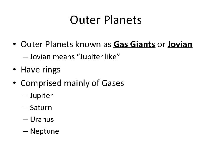 Outer Planets • Outer Planets known as Giants or Jovian – Jovian means “Jupiter