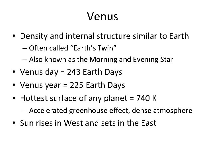 Venus • Density and internal structure similar to Earth – Often called “Earth’s Twin”