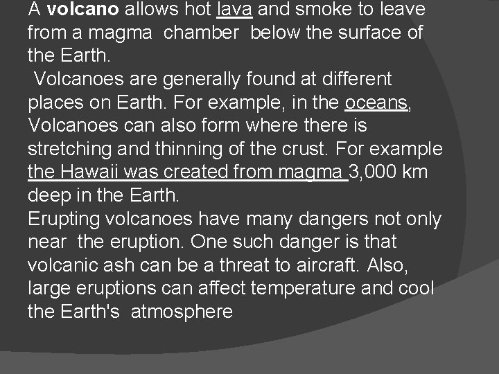 A volcano allows hot lava and smoke to leave from a magma chamber below