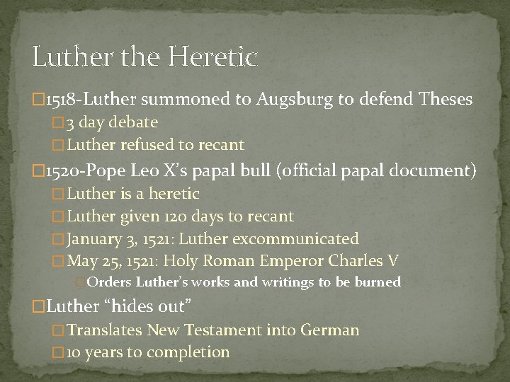 Luther the Heretic � 1518 -Luther summoned to Augsburg to defend Theses � 3