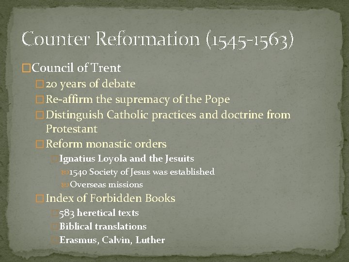 Counter Reformation (1545 -1563) �Council of Trent � 20 years of debate � Re-affirm