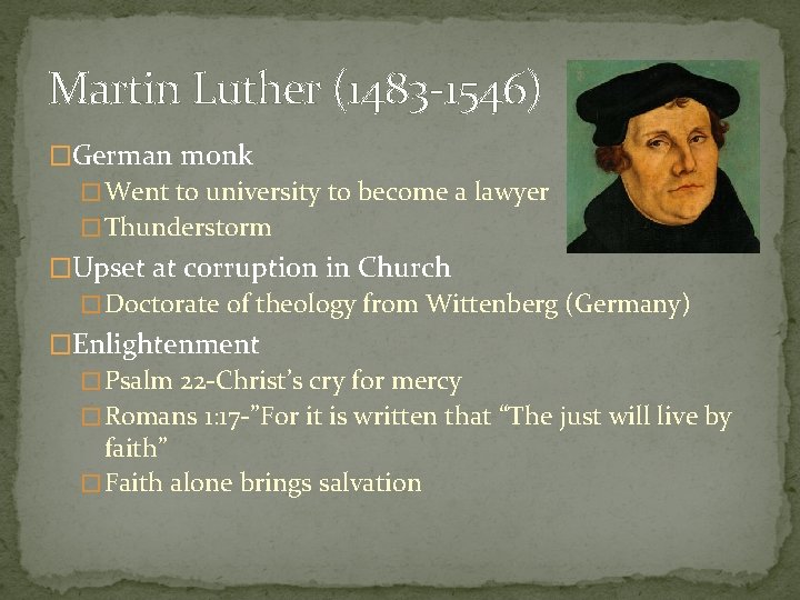 Martin Luther (1483 -1546) �German monk � Went to university to become a lawyer