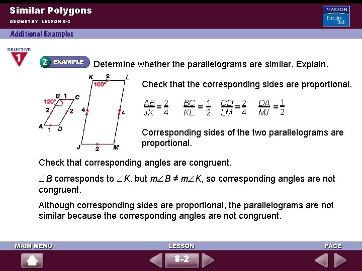 Similar Polygons GEOMETRY LESSON 8 -2 Determine whether the parallelograms are similar. Explain. Check