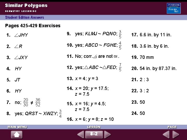 Similar Polygons GEOMETRY LESSON 8 -2 Pages 425 -429 Exercises 9. yes; KLMJ ~