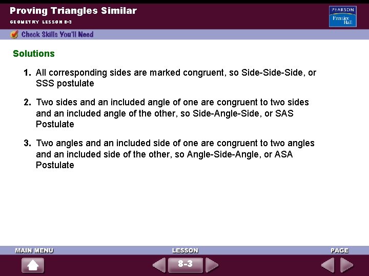 Proving Triangles Similar GEOMETRY LESSON 8 -3 Solutions 1. All corresponding sides are marked