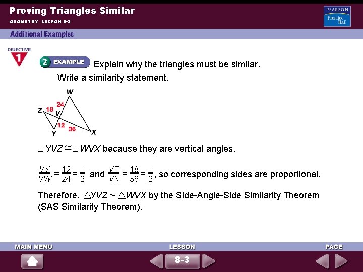 Proving Triangles Similar GEOMETRY LESSON 8 -3 Explain why the triangles must be similar.