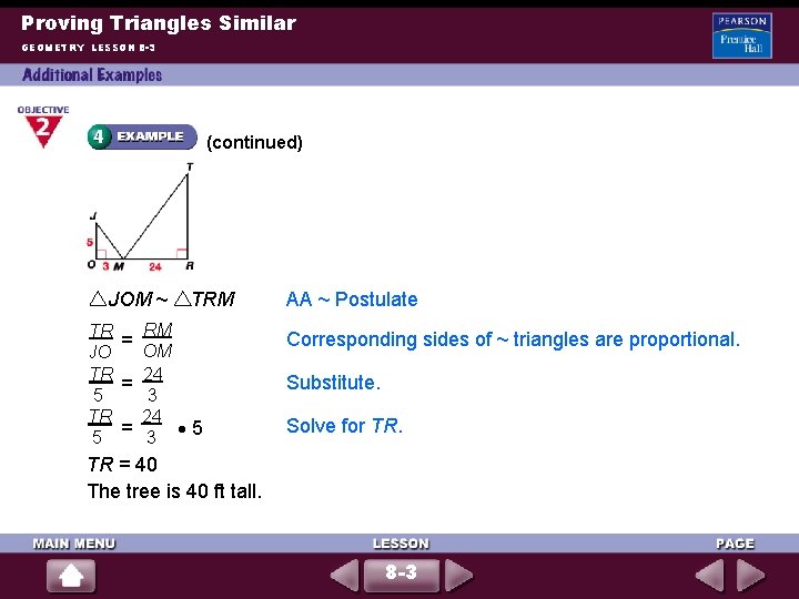 Proving Triangles Similar GEOMETRY LESSON 8 -3 (continued) JOM ~ TRM AA ~ Postulate