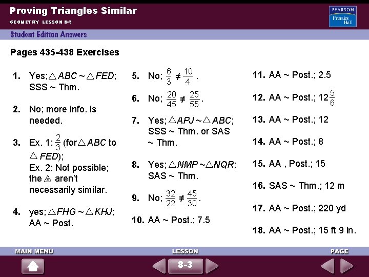 Proving Triangles Similar GEOMETRY LESSON 8 -3 Pages 435 -438 Exercises 1. Yes; ABC