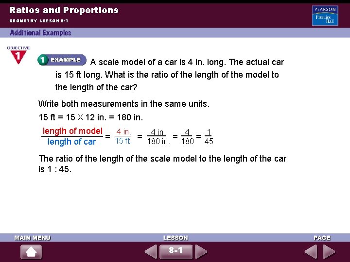 Ratios and Proportions GEOMETRY LESSON 8 -1 A scale model of a car is