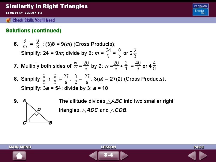 Similarity in Right Triangles GEOMETRY LESSON 8 -4 Solutions (continued) 3 9 6. =