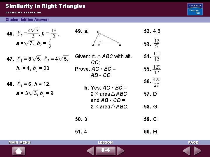 Similarity in Right Triangles GEOMETRY LESSON 8 -4 16 4 7 46. 2 =