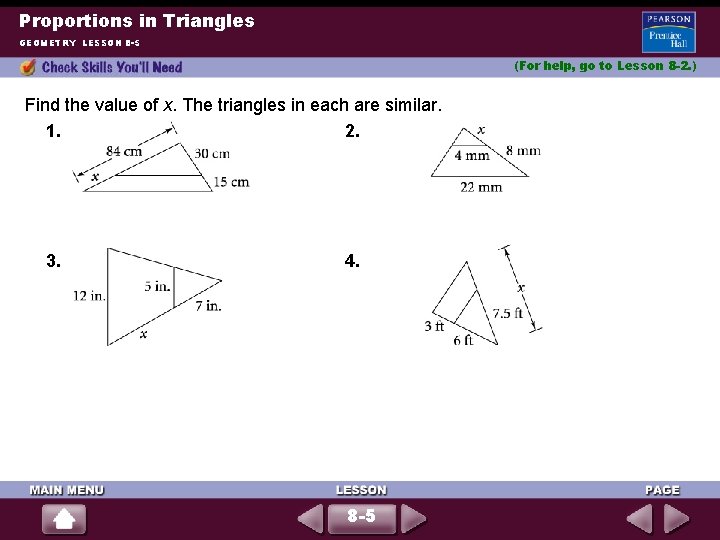 Proportions in Triangles GEOMETRY LESSON 8 -5 (For help, go to Lesson 8 -2.