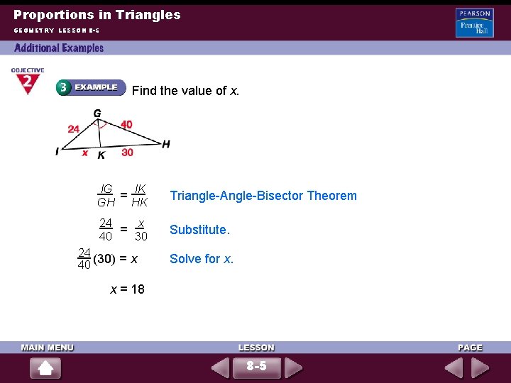 Proportions in Triangles GEOMETRY LESSON 8 -5 Find the value of x. IG IK