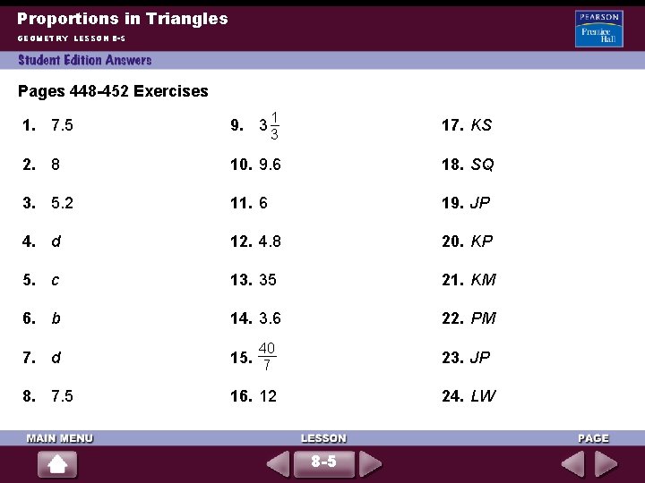 Proportions in Triangles GEOMETRY LESSON 8 -5 Pages 448 -452 Exercises 1. 7. 5