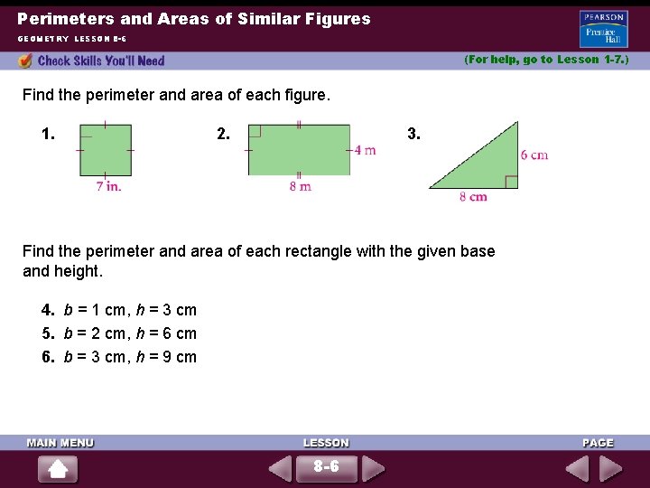 Perimeters and Areas of Similar Figures GEOMETRY LESSON 8 -6 (For help, go to