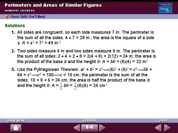 Perimeters and Areas of Similar Figures GEOMETRY LESSON 8 -6 Solutions 1. All sides