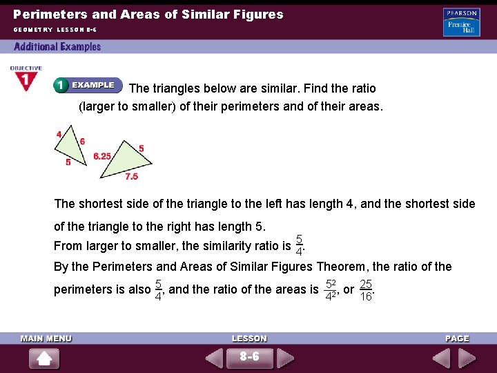 Perimeters and Areas of Similar Figures GEOMETRY LESSON 8 -6 The triangles below are