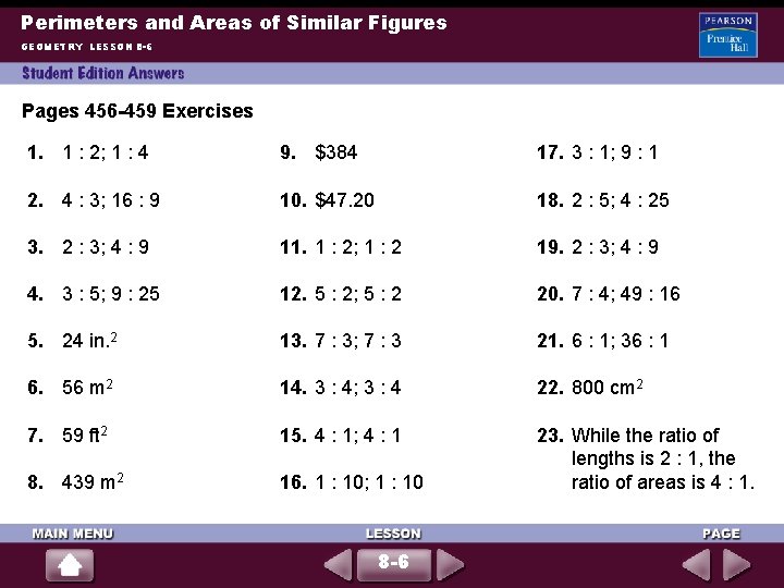 Perimeters and Areas of Similar Figures GEOMETRY LESSON 8 -6 Pages 456 -459 Exercises
