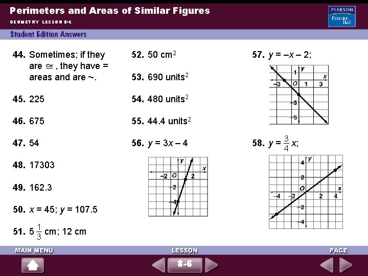 Perimeters and Areas of Similar Figures GEOMETRY LESSON 8 -6 44. Sometimes; if they