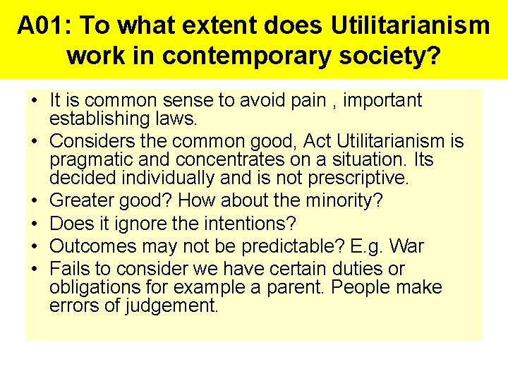 A 01: To what extent does Utilitarianism work in contemporary society? • It is